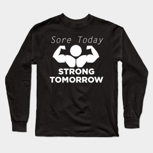 Sore Today Strong Tomorrow Long Sleeve T-Shirt